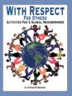 With Respect for Others : Activities for a Global Neighborhood - Book
