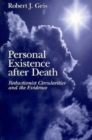 Personal Existence After Death : Reductionist Circularities and the Evidence - Book