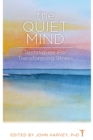 The Quiet Mind : Techniques for Transforming Stress - Book