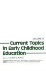 Current Topics in Early Childhood Education, Volume 3 - Book