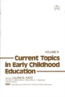 Current Topics in Early Childhood Education, Volume 4 - Book