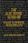 The Electronic Scholar : A Guide to Academic Microcomputing - Book