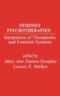 Feminist Psychotherapies : Integration of Therapeutic and Feminist Systems - Book