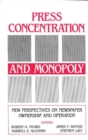 Press Concentration and Monopoly : New Perspectives on Newspaper Ownership and Operation - Book