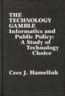 The Technology Gamble : Informatics and Public Policy-A Study of Technological Choice - Book