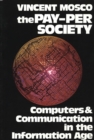 The Pay-Per Society : Computers and Communication in the Information Age - Book