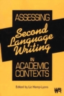 Assessing Second Language Writing in Academic Contexts - Book