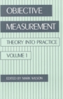 Objective Measurement : Theory Into Practice, Volume 1 - Book