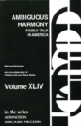 Ambiguous Harmony : Family Talk and Culture in America - Book