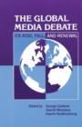 The Global Media Debate : Its Rise, Fall and Renewal - Book