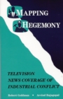 Mapping Hegemony : Television News and Industrial Conflict - Book