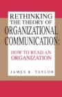 Rethinking the Theory of Organizational Communication : How to Read An Organization - Book