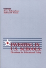 Investing in U.S. Schools : Directions for Educational Policy - Book