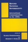 Beyond National Sovereignty : International Communications in the 1990s - Book