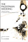 The Palestinian Wedding : A Bilingual Anthology of Contemporary Palestinian Resistance Poetry - Book