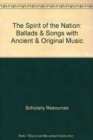 The Spirit of the Nation : Ballads & Songs with Ancient & Original Music - Book