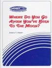 Where Do You Go After You'Ve Been To The Moon?-Case Study of Nasa's Pioneer Effort At Change - Book