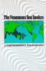 The Venomous Sea Snakes : A Comprehensive Bibliography - Book