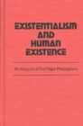 Existentialism and Human Existence : An Account of Five Major Philosophers - Book