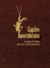 Captive Invertebrates : A Guide to Their Biology and Husbandry - Book