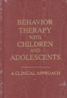 Behavior Therapy with Children and Adolescents : A Clinical Approach - Book