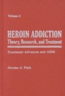 Heroin Addiction Vol 3; Treatment Advances and AIDS - Book