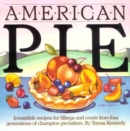American Pie : Irresistable Recipes for Fillings and Crusts from Four Generations of Champion Pie Bakers - Book