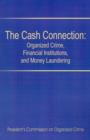 The Cash Connection : Organized Crime, Financial Institutions, and Money Laundering. Interim Report to the President and the Attorney General - Book