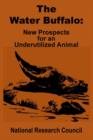 The Water Buffalo : New Prospects for an Underutilized Animal - Book