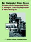 Fair Housing ACT Design Manual : A Manual to Assist Designers and Builders in Meeting the Accessibility Requirements of the Fair Housing ACT - Book
