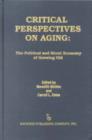Critical Perspectives on Aging : The Political and Moral Economy of Growing Old - Book