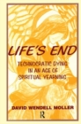 Life's End : Technocratic Dying in an Age of Spiritual Yearning - Book