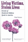 Living Victims, Stolen Lives : Parents of Murdered Children Speak to America - Book