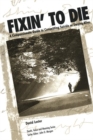 Fixin' to Die : A Compassionate Guide to Committing Suicide or Staying Alive - Book