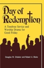 Day of Redemption : A Tenebrae Service and Worship Drama for Good Friday - Book