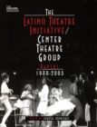 The Latino Theatre Initiative / Center Theatre Group Papers, 1980-2005 - Book