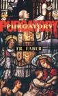Purgatory : The Two Catholic Views of Purgatory Based on Catholic Teaching and Revelations of Saintly Souls - Book