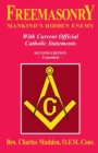 Freemasonry : Mankind's Hidden Enemy: With Current Official Catholic Statements - Book
