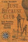 Just Because Club : Your Personal Metaphysical Fitness Trainer - Book