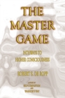 The Master Game : Pathways to Higher Consciousness - Book