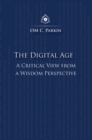 The Digital Age : A Critical View from a Wisdom Perspective - Book