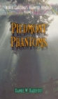 Piedmont Phantoms : North Carolina's Haunted Hundred Piedmont - Book