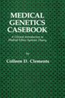 Medical Genetics Casebook : A Clinical Introduction to Medical Ethics Systems Theory - Book