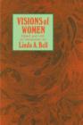 Visions of Women : Being a Fascinating Anthology with Analysis of Philosophers' Views of Women from Ancient to Modern Times - Book