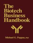 The Biotech Business Handbook : How to Organize and Operate a Biotechnology Business, Including the Most Promising Applications for the 1990s - Book