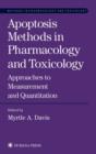 Apoptosis Methods in Pharmacology and Toxicology : Approaches to Measurement and Quantification - Book