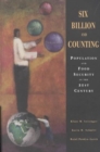 Six Billion and Counting : Population Growth and Food Security in the 21st Century - Book