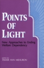 Points of Light : New Approaches to Ending Welfare Dependency - Book