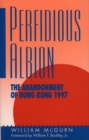 Perfidious Albion : The Abandonment of Hong Kong - Book