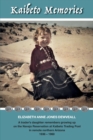 Kaibeto Memories : A trader's daughter remembers growing up on the Navajo Reservation at Kaibeto Trading Post in remote northern Arizona 1936-1960 - Book